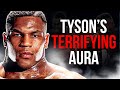 Mike Tyson&#39;s Terrifying Aura