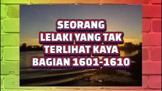 SEORANG LELAKI YANG TAK TERLIHAT KAYA BAGIAN 1601-1610