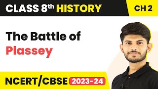 The Battle of Plassey | From Trade to Territory | Class 8 History