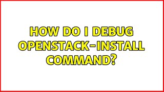 Celebrity Ubuntu: How do I debug openstack-install command? Profile