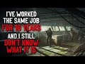 "I've worked the same job for 18 years and I still don't know what it is" Creepypasta