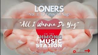 Loners - All I Wanna Do Yog