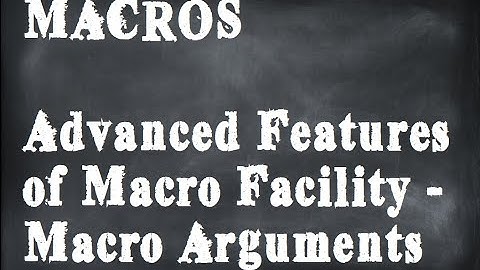 Macros | Advanced Features of Macro Facility - Macro Arguments
