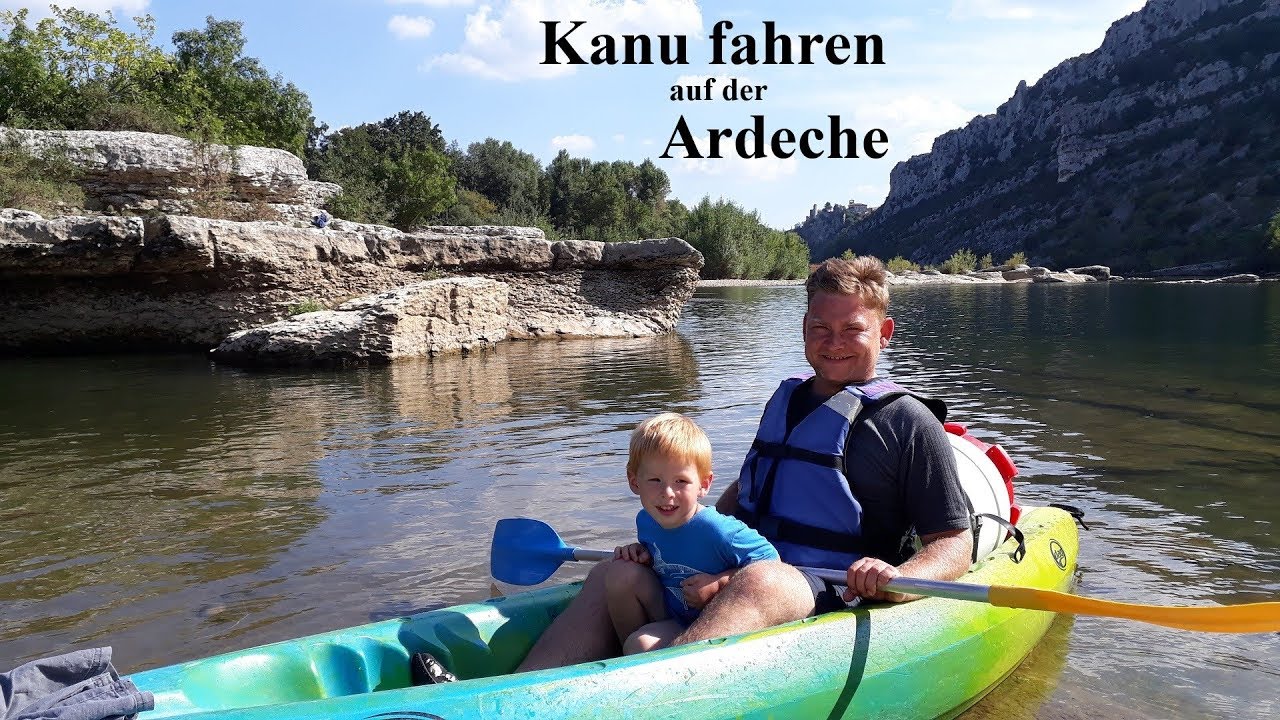 Kanu fahren - Meine Erlebnisse auf dem Fluss Ardeche in Frankreich
