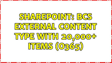 Sharepoint: BCS External Content Type with 20,000+ items (O365) (3 Solutions!!)