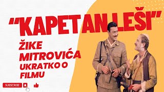 Kapetan Leši Žike Mitrovića Ukratko O Filmu