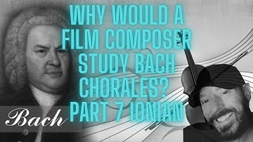 Why Study Bach Functional Harmony as a film Composer Part 7 Ionian