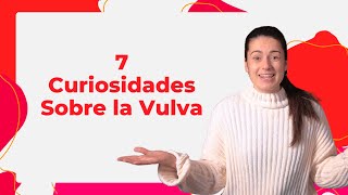 7 Curiosidades Sobre LA VULVA Que NO Conocías 7 Curiosidades Sexuales Que Necesitas Conocer