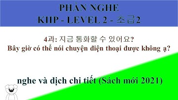 [SÁCH MỚI 2021] KIIP Level 2 - 초급 2  -   4과: 지금 통화할 수 있어요?