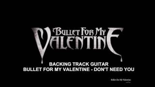 GUITAR BACKING TRACK - DON'T NEED YOU(BULLET FOR MY VALENTINE) (HD   High Quality Audio)