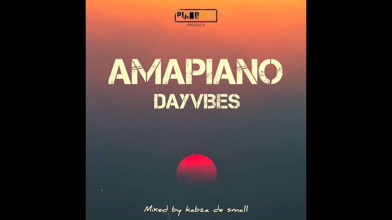 Amapiano DayVibes Mixed by KABZA DE SMALL