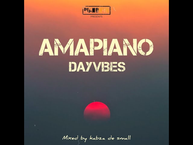 Amapiano DayVibes Mixed by KABZA DE SMALL class=