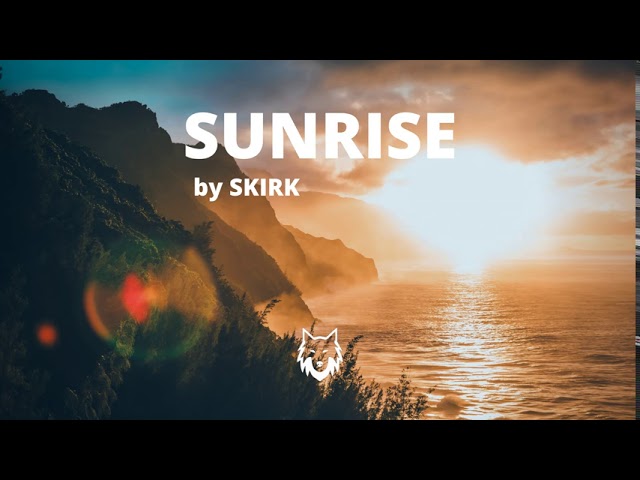 SKIRK - Sunrise  | Tropical House class=