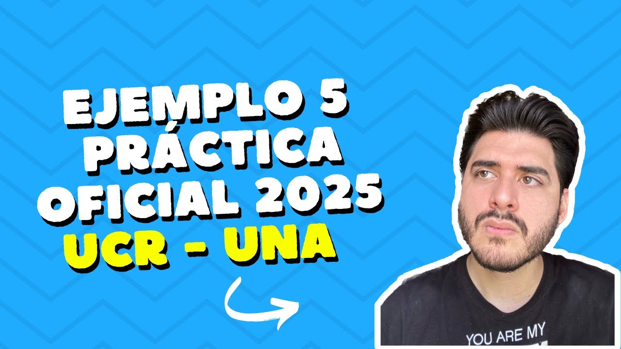 A screenshot of a YouTube video titled 'Ejemplo 5 - Práctica oficial UCR-UNA 2025'