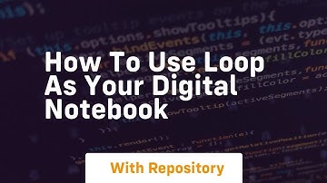 How to use loop as your digital notebook