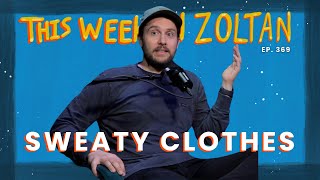Sweaty Clothes | This Week In Zoltan Ep. 369 by Zoltan Kaszas 4,054 views 2 months ago 44 minutes