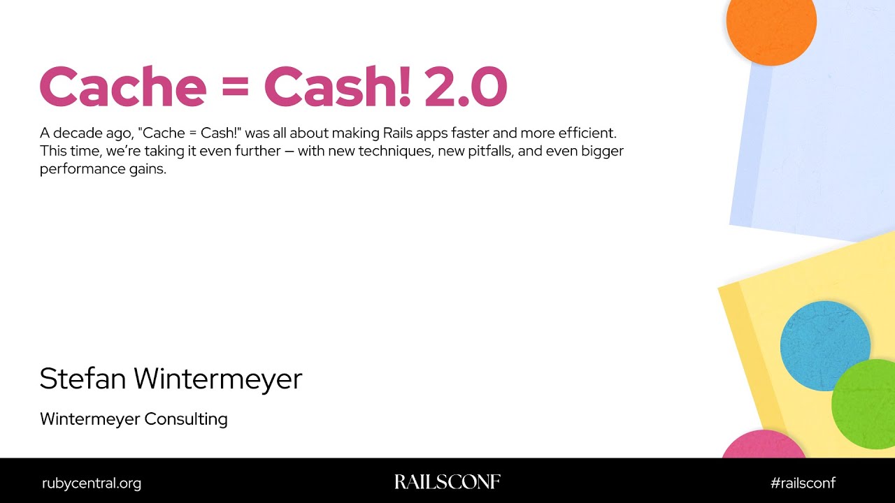 RailsConf 2025 Cache = Cash! 2.0 by Stefan Wintermeyer