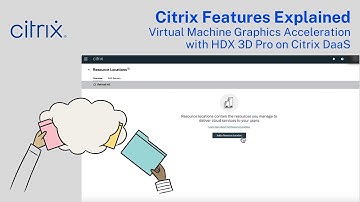 Citrix Features Explained: Virtual Machine Graphics Acceleration with HDX 3D Pro on Citrix DaaS