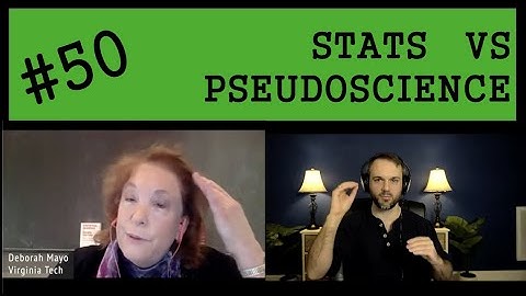 Deborah Mayo | Statistics & Severe Testing vs Pseudoscience | Philosophy of Data Science