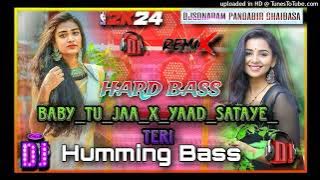 Baby Tu Jaa X Yaad Sataye Teri ||New_Hindi_DJ_Song_2024_ ||#_Humming_Bass_Mix_DjSonaram_Pandavri