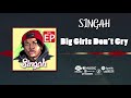 Singah  big girls dont cry bgdc official audio