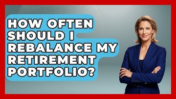 How Often Should I Rebalance My Retirement Portfolio? | Get Retirement Help