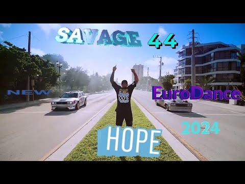 Savage-44 - Hope New Eurodance 2024