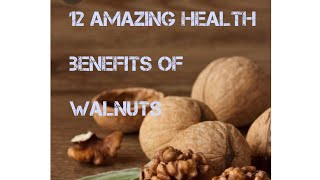 Walnut | The nut your body needs | Top 12 health benefits of walnuts that you may not know