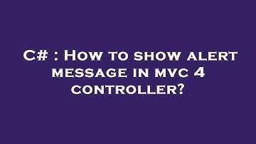 C# : How to show alert message in mvc 4 controller?