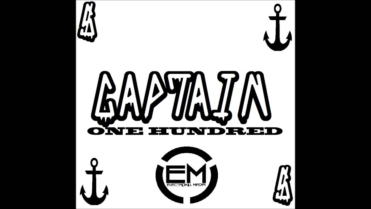 CAPTAIN - ONE HUNDRED (OUT ON ELECTROKILL MEDIA JULY 19TH, 2013)