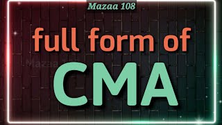 full form of CMA | CMA stands for | CMA Means | Financial & Banking | Mazaa 108 | #Mazaa108
