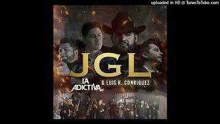 La Adictiva Banda San José de Mesillas & Luis R Conriquez - JGL