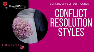 Conflict resolution styles: constructive vs. destructive