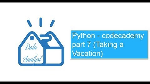 Python - codecademy part 7 Taking a Vacation