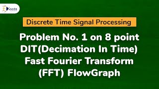 What is 8 point DIT(Decimation In Time) Fast Fourier Transform (FFT) Flow Graph