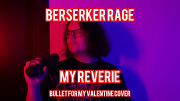 Berserker Rage—My Reverie (Bullet For My Valentine Cover)