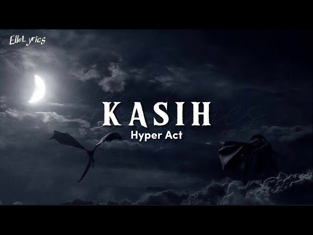 Hyper Act - Kasih ( lyrics ) class=