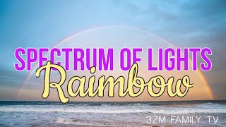 RAINBOW THE SPECTRUM OF LIGHTS by 3ZM FAMILY TV 1,334 views 2 years ago 13 minutes, 20 seconds