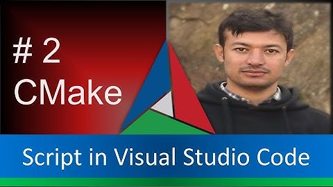 Cmake Script Writing in Visual Studio Code : Master Cmake [2023]