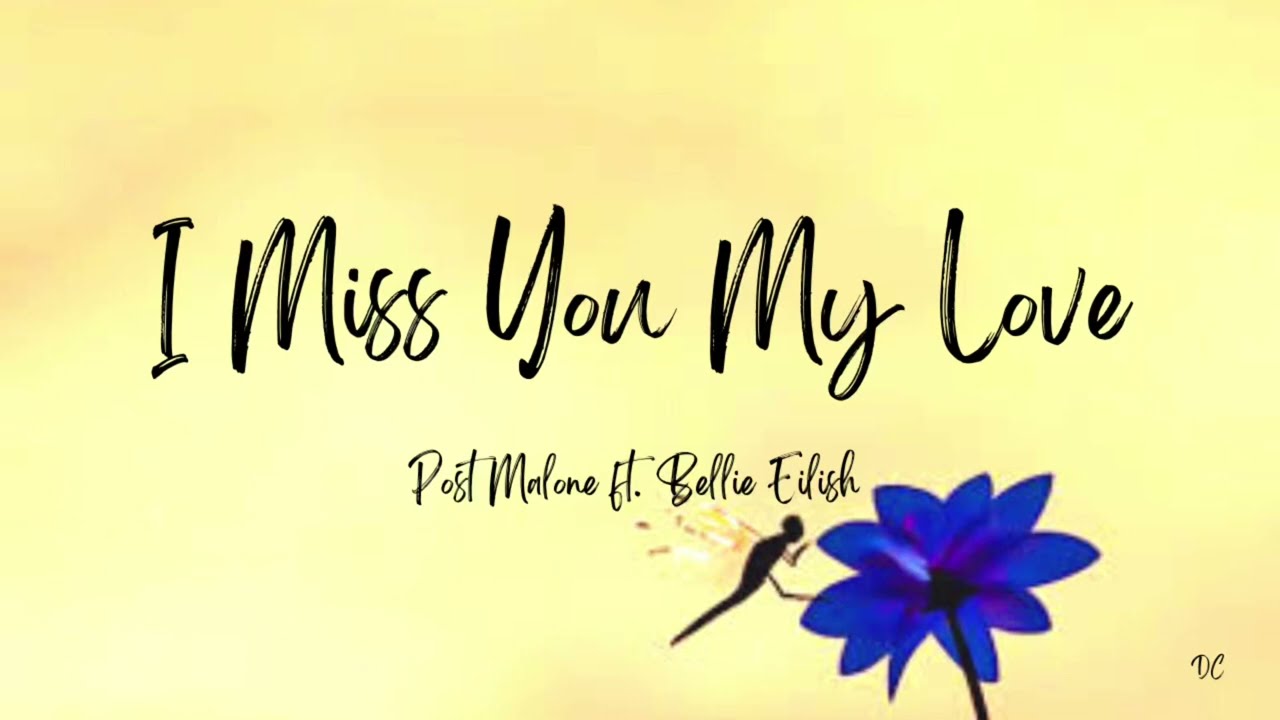I Miss You, My Love - Post Malone Ft. Bellie Eilish - Youtube