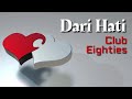 Dari Hati 💕 | Club Eighties | Lyrics | HD