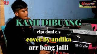 KAMI DIBUANG cover by andika // cipt doni cs //arr bang jalli