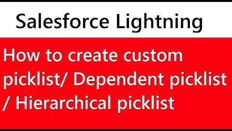 How to create a custom picklist in salesforce lightning | Dependent or hierarchical picklist
