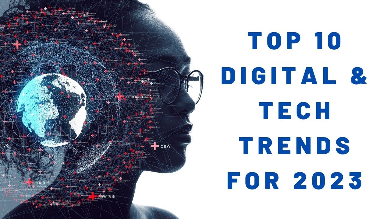 2023 in Tech: Top 10 Tech Trends that will be huge in the next year ...