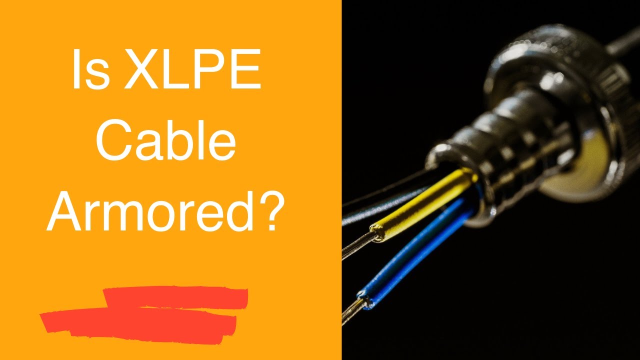 What Is XLPE cable? Is it armored? Electricity Frenzy YouTube