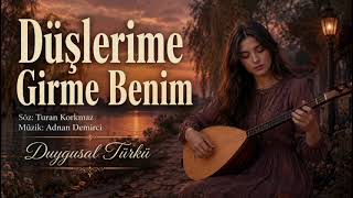 Düşleri̇me Gi̇rme Beni̇m Beste Mustafa Korkmaz