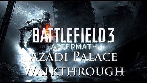 BF3 Aftermath - Azadi Palace Walkthrough