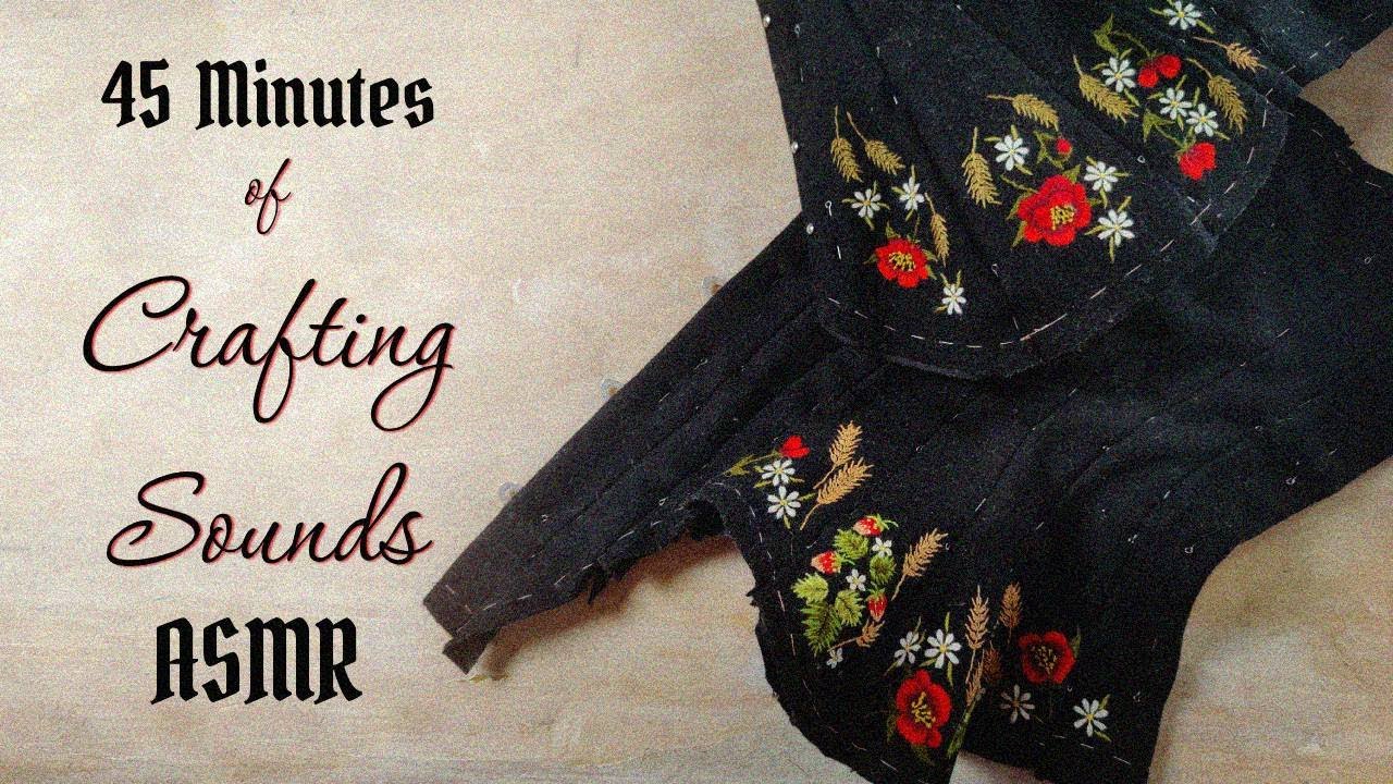 45 MINUTES of Real-Time Embroidery, Cutting, Sewing. Crafting Sounds ASMR to Relax To 😴