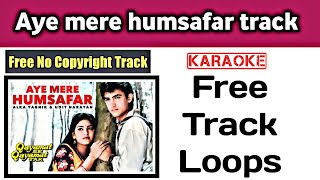 Aye mere humsafar track | Free bollywood songs karaoke track | Aye mere humsafar karaoke | no claim