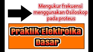 ||Mengukur frekuensi menggunakan osiloskop di proteus|| ||Mengukur frekuensi menggunakan osiloskop di proteus||